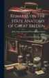 Remarks on The State Anatomy of Great Britain by John 1670-1722 State Anatom Toland, Hardcover | Indigo Chapters