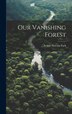 Our Vanishing Forest by Arthur Newton Pack, Hardcover | Indigo Chapters