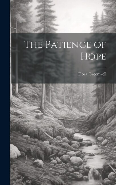 The Patience of Hope by Dora 1821-1882 Greenwell, Hardcover | Indigo Chapters
