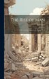 The Rise of man; a Sketch of the Origin of the Human Race by Paul Carus, Hardcover | Indigo Chapters