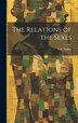The Relations of the Sexes by E B D 1898 Duffey, Hardcover | Indigo Chapters