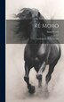 Re Moro; autobiografia di un cavallo by Anna Sewell, Hardcover | Indigo Chapters