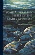 Some Australian Fishes of the Family Gobiidae by Allan Riverton McCulloch, Hardcover | Indigo Chapters