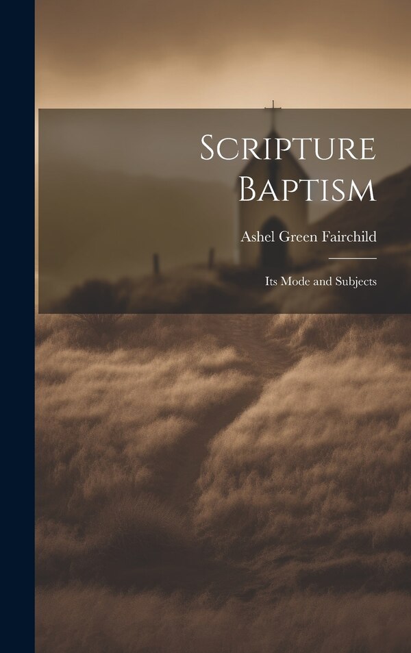 Scripture Baptism by Ashel Green Fairchild, Hardcover | Indigo Chapters
