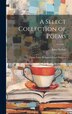 A Select Collection of Poems by John Nichols, Hardcover | Indigo Chapters