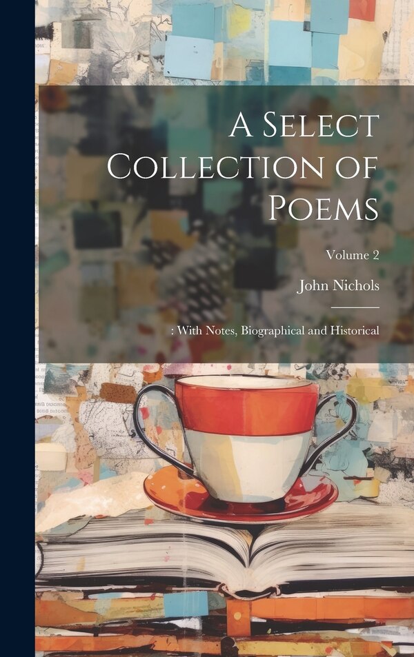 A Select Collection of Poems by John Nichols, Hardcover | Indigo Chapters
