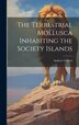 The Terrestrial Mollusca Inhabiting the Society Islands by Andrew Garrett, Hardcover | Indigo Chapters
