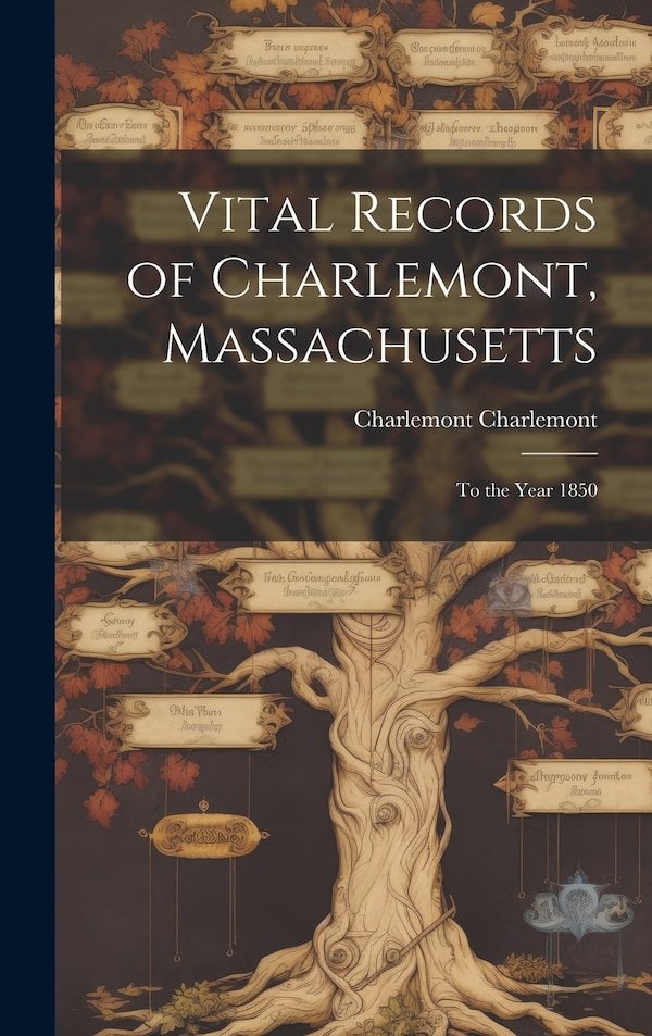 Vital Records of Charlemont Massachusetts by Charlemont Charlemont, Hardcover | Indigo Chapters