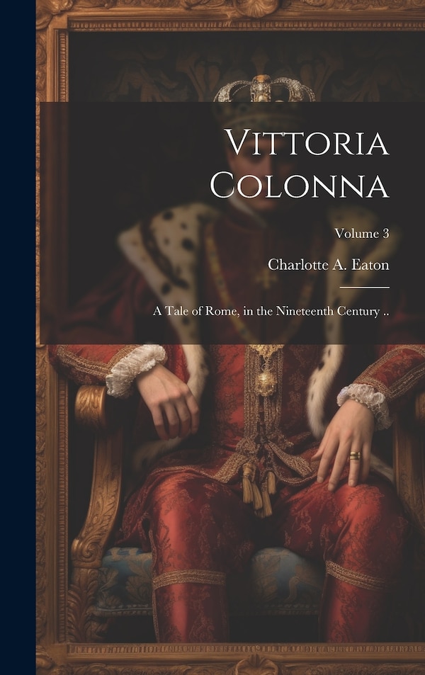 Vittoria Colonna by Charlotte a 1788-1859 Eaton, Hardcover | Indigo Chapters