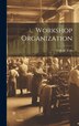 Workshop Organization by G D H 1889-1959 Cole, Hardcover | Indigo Chapters