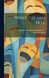 What the sam Hill by Wib F Clements, Hardcover | Indigo Chapters
