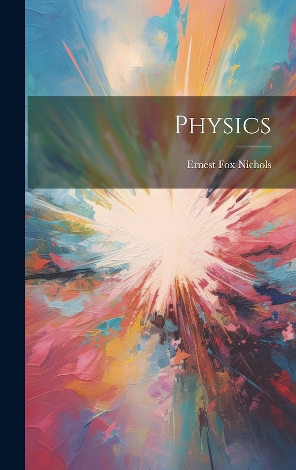 Physics by Ernest Fox Nichols, Hardcover | Indigo Chapters