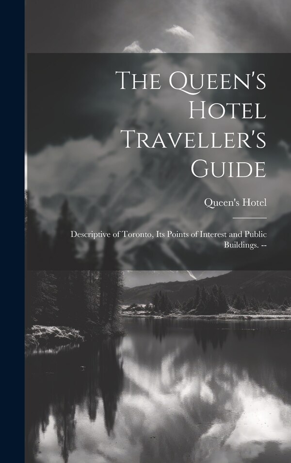 The Queen's Hotel Traveller's Guide, Hardcover | Indigo Chapters