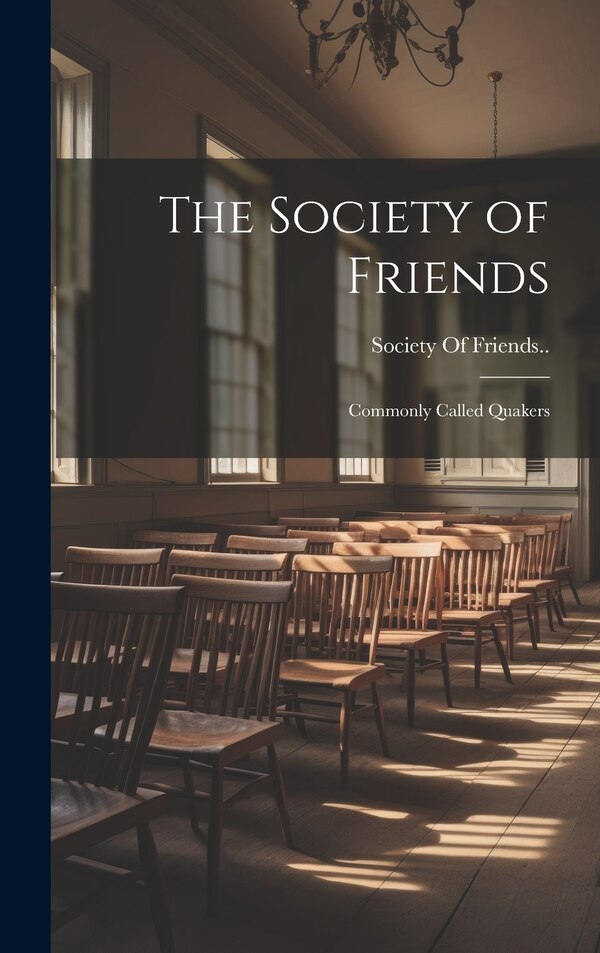 The Society of Friends, Hardcover | Indigo Chapters