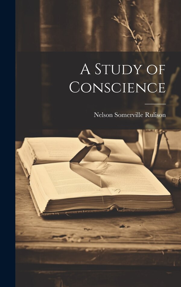 A Study of Conscience by Nelson Somerville Rulison, Hardcover | Indigo Chapters