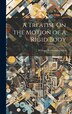 A Treatise On the Motion of a Rigid Body by William Nathaniel Griffin, Hardcover | Indigo Chapters