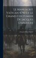 Le Manuscrit Vatican 4790 Et Le Grand Coutumier De Jacques D'ableiges by François Olivier-Martin, Hardcover | Indigo Chapters