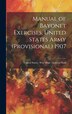 Manual of Bayonet Exercises United States Army (Provisional) 1907 by United States War Dept General, Hardcover | Indigo Chapters