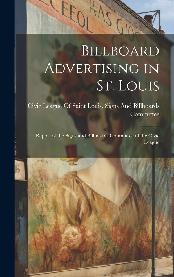 Billboard Advertising in St. Louis by Civic League of Saint Louis Signs an, Hardcover | Indigo Chapters