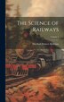 The Science of Railways; Volume 1 by Marshall Monroe Kirkman, Hardcover | Indigo Chapters