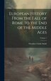 European History From the Fall of Rome to the End of the Middle Ages; Volume 1 by Theodore Clarke Smith, Hardcover | Indigo Chapters