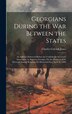 Georgians During the War Between the States by Charles Colcock Jones, Hardcover | Indigo Chapters