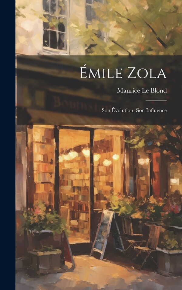 Émile Zola by Maurice Le Blond, Hardcover | Indigo Chapters
