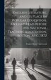 English Literature and Its Place in Popular Education an Essay Read Before the National Teachers' Association Boston Aug. 1872 | Indigo Chapters