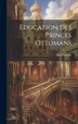 Education Des Princes Ottomans by Halil Ganem, Hardcover | Indigo Chapters