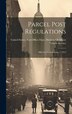 Parcel Post Regulations by United States Post Office Dept Divi, Hardcover | Indigo Chapters
