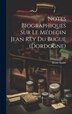 Notes Biographiques Sur Le Médecin Jean Rey Du Bugue (Dordogne) by Henri Teulié, Hardcover | Indigo Chapters