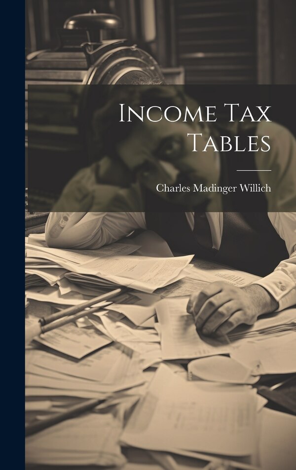 Income Tax Tables by Charles Madinger Willich, Hardcover | Indigo Chapters