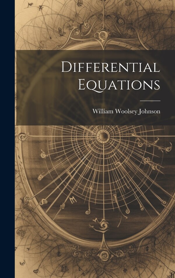 Differential Equations by William Woolsey Johnson, Hardcover | Indigo Chapters