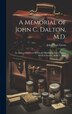 A Memorial of John C. Dalton M. D by John Orne Green, Hardcover | Indigo Chapters