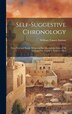 Self-Suggestive Chronology by William Tanner Imeson, Hardcover | Indigo Chapters