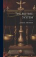 The Metric System by James B Thomson, Hardcover | Indigo Chapters