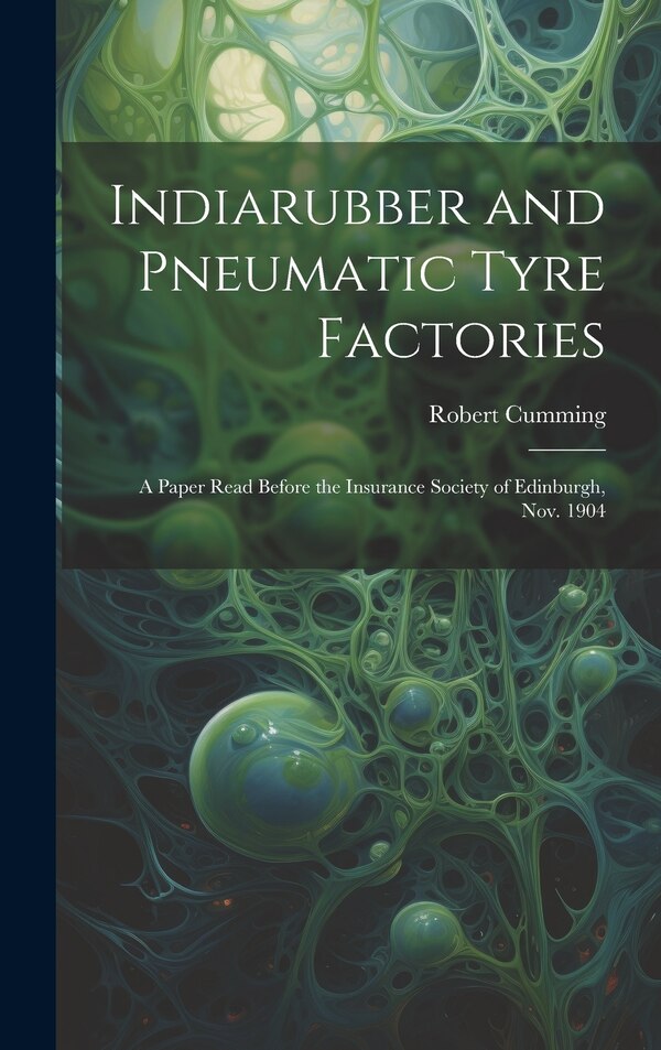 Indiarubber and Pneumatic Tyre Factories by Robert Cumming, Hardcover | Indigo Chapters
