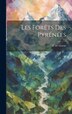 Les Forêts Des Pyrénées by E De Gorsse, Hardcover | Indigo Chapters