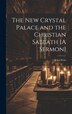 The New Crystal Palace and the Christian Sabbath [A Sermon] by John Weir, Hardcover | Indigo Chapters