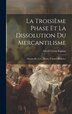 La Troisième Phase Et La Dissolution Du Mercantilisme by Alfred Victor Espinas, Hardcover | Indigo Chapters