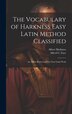 The Vocabulary of Harkness Easy Latin Method Classified by Albert Harkness, Hardcover | Indigo Chapters