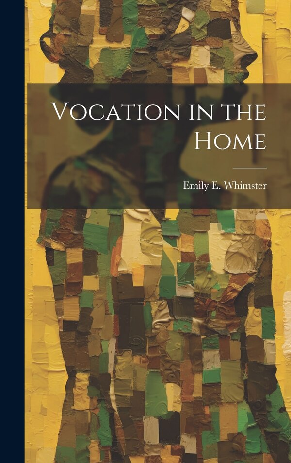 Vocation in the Home by Emily E Whimster, Hardcover | Indigo Chapters