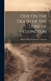 Ode On the Death of the Duke of Wellington by Baron Alfred Tennyson Tennyson, Hardcover | Indigo Chapters