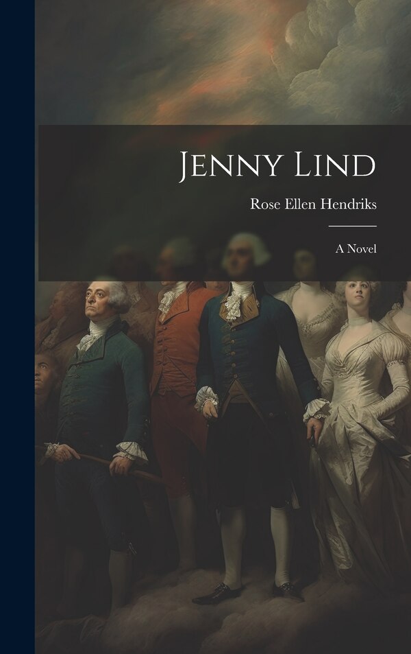 Jenny Lind by Rose Ellen Hendriks, Hardcover | Indigo Chapters