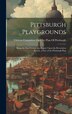 Pittsburgh Playgrounds by Citizens Committee on City Plan of Pi, Hardcover | Indigo Chapters