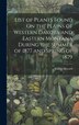 List of Plants Found On the Plains of Western Dakota and Eastern Montana During the Summer of 1877 and Spring of 1879 by Valery Havard, Hardcover