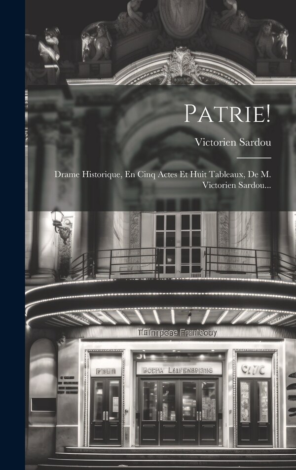 Patrie by Victorien Sardou, Hardcover | Indigo Chapters