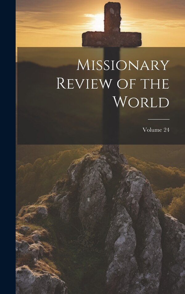 Missionary Review of the World; Volume 24 by Anonymous, Hardcover | Indigo Chapters