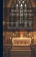 The Catholic Encyclopedia by Charles George Herbermann, Hardcover | Indigo Chapters
