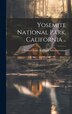 Yosemite National Park California by United States Railroad Administration, Hardcover | Indigo Chapters